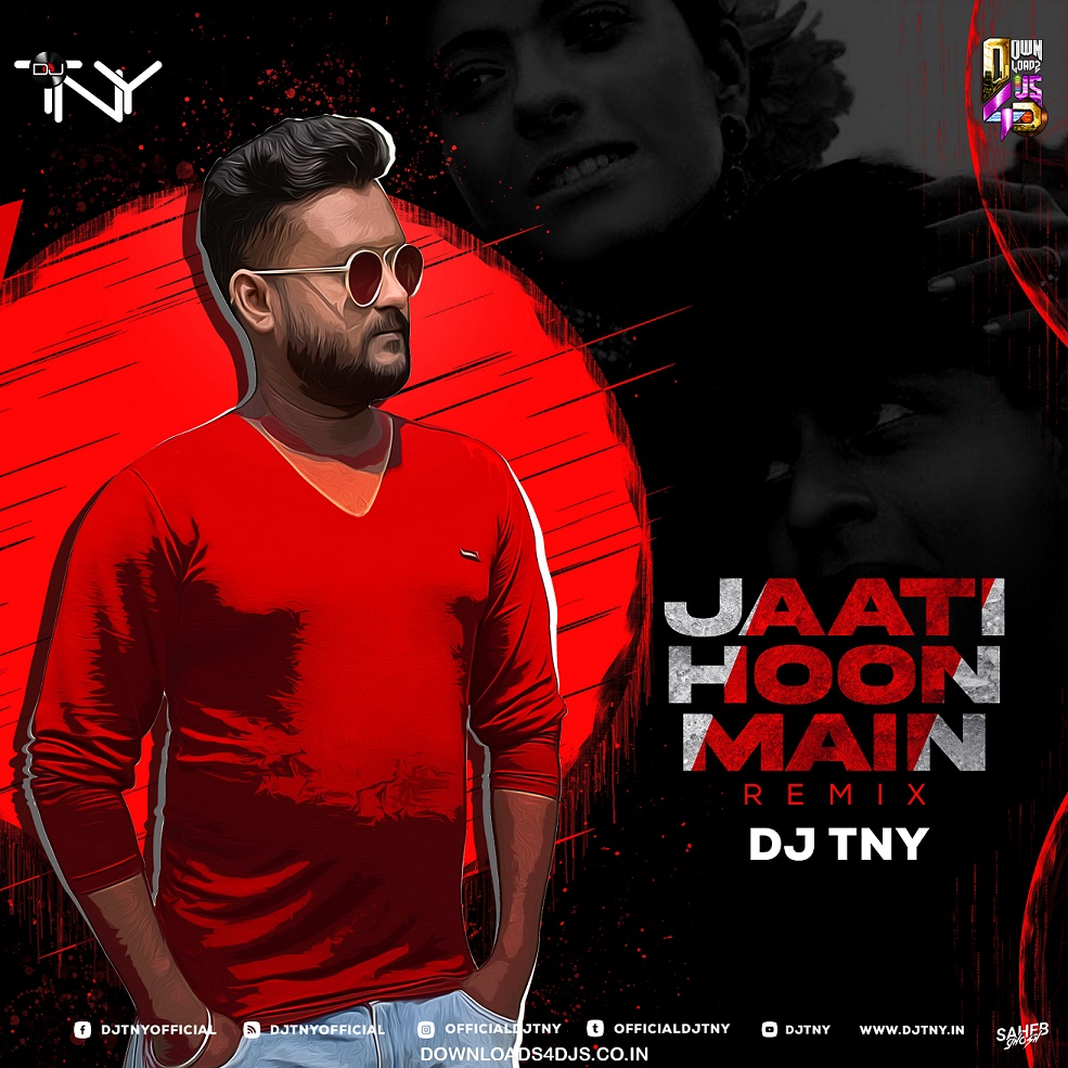 Jaati Hoon Main (Remix) - Dj TNY