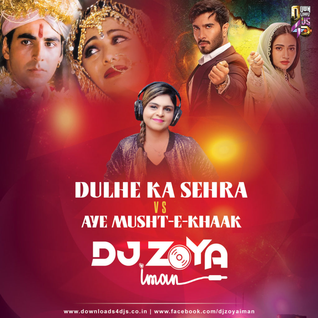 DJ Zoya - Dulhe Ka Sehra Vs Aye Musht E Khaak -Remix