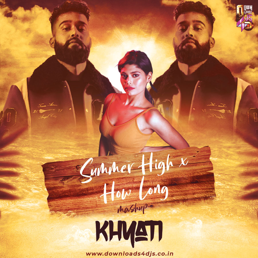 Summer High X How Long - DJ Khyati