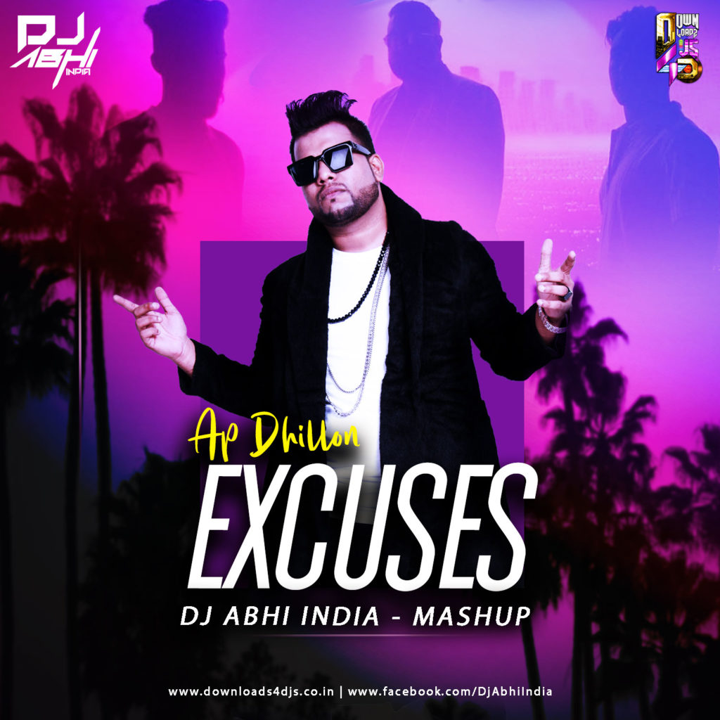 Excuses (AP Dhillon) - DJ Abhi India | Mashup