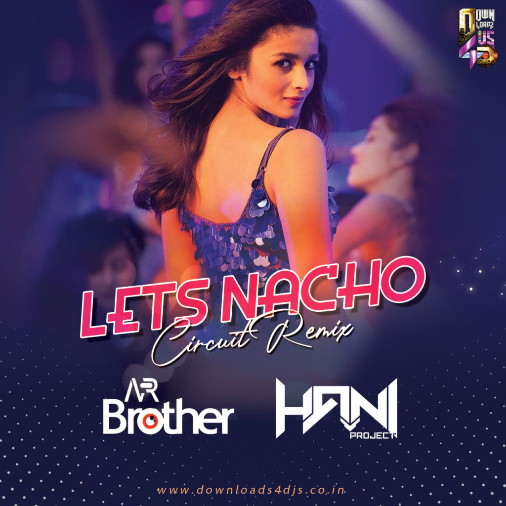 Lets Nacho (Circuit Mix) - DJ AR Brother & DJ Hani Dubai