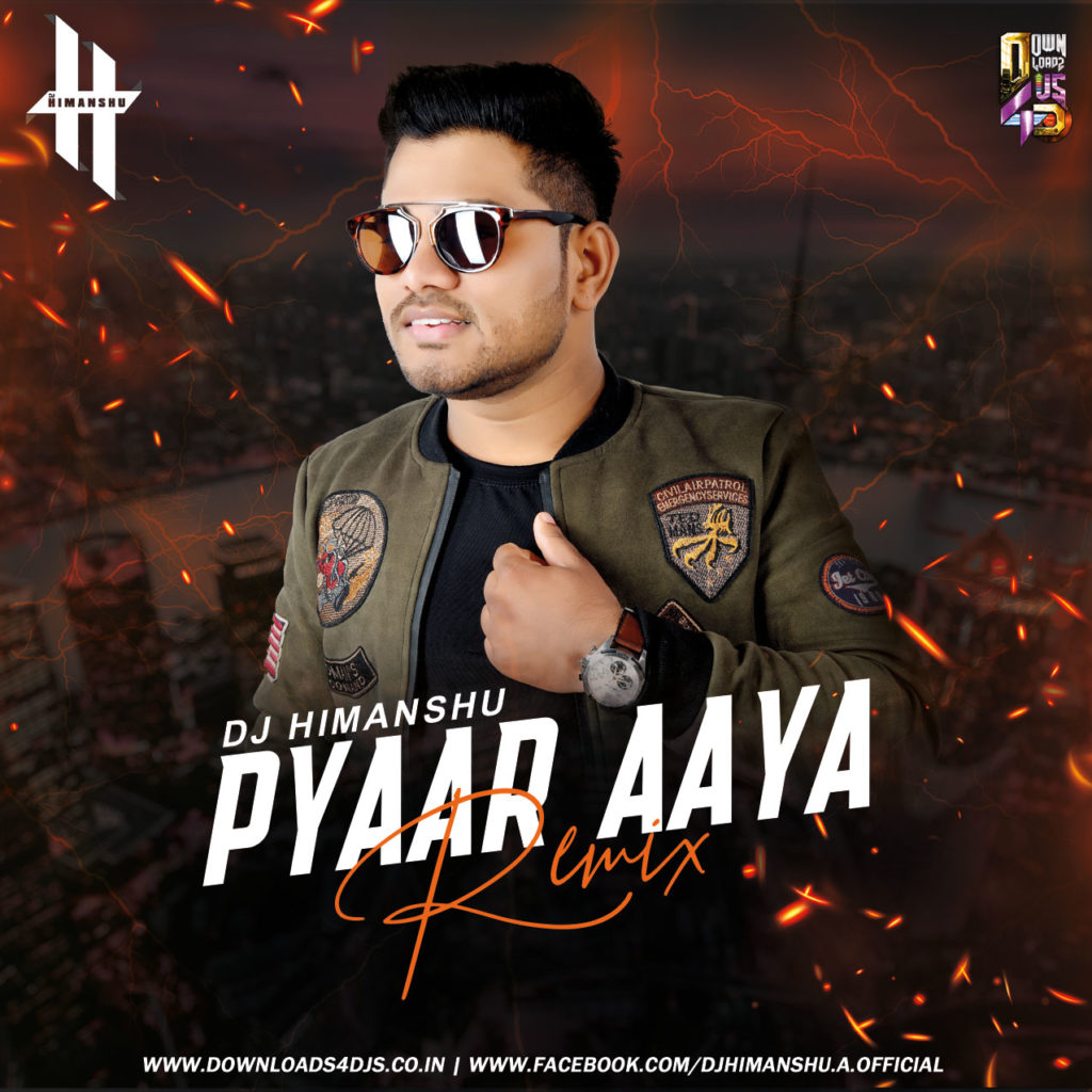 Pyaar Aaya - Remix - Dj Himanshu