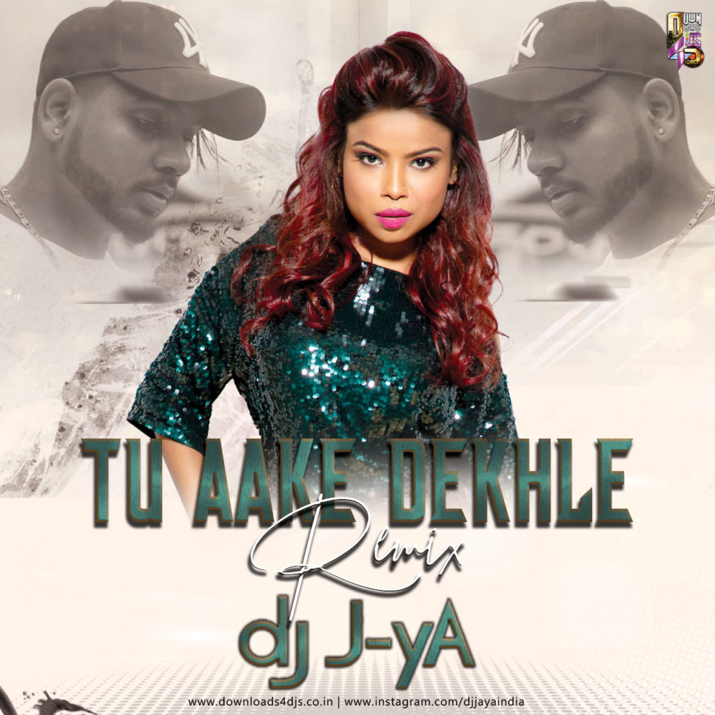 Tu Aake Dekhle - Remix - DJ J-yA