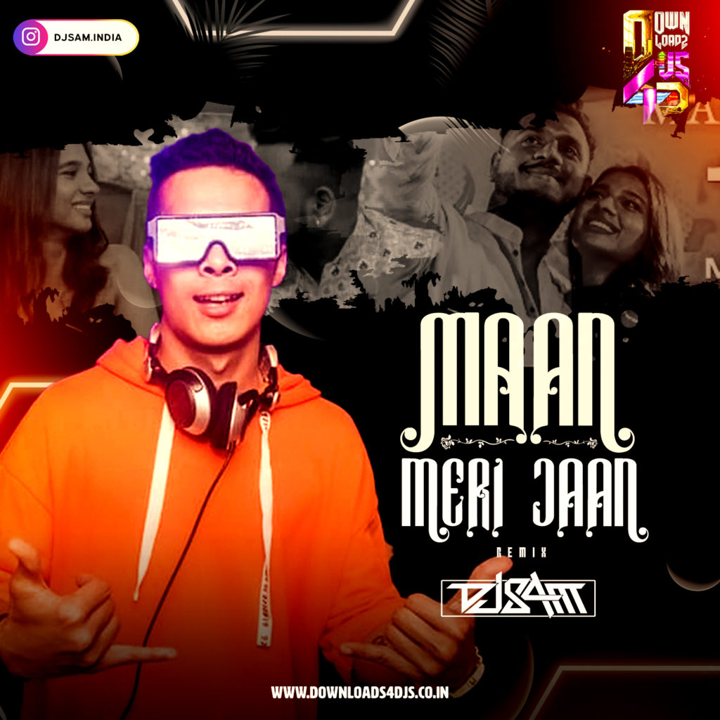 Maan Meri Jaan (Remix) - DJ Sam