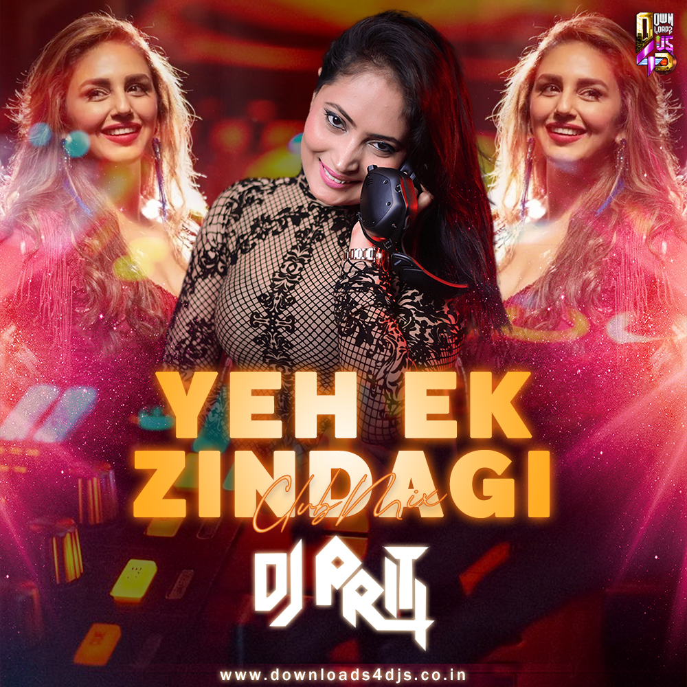 Yeh Ek Zindagi (Club Mix) - DJ Priti