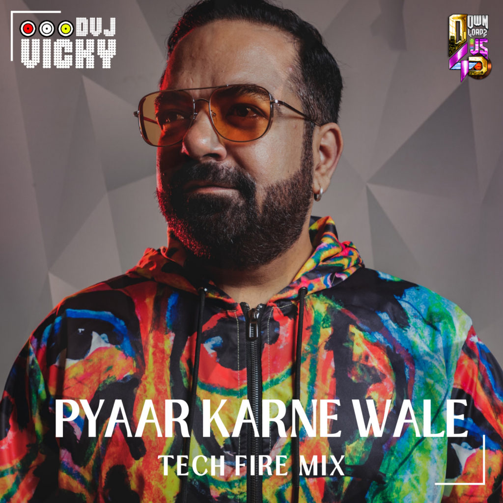 Pyaar Karne Wale - Tech Fire Remix - DVJ Vicky