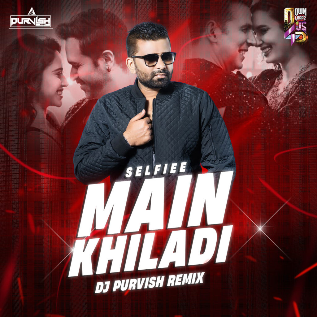 Main Khiladi (Remix) - DJ Purvish