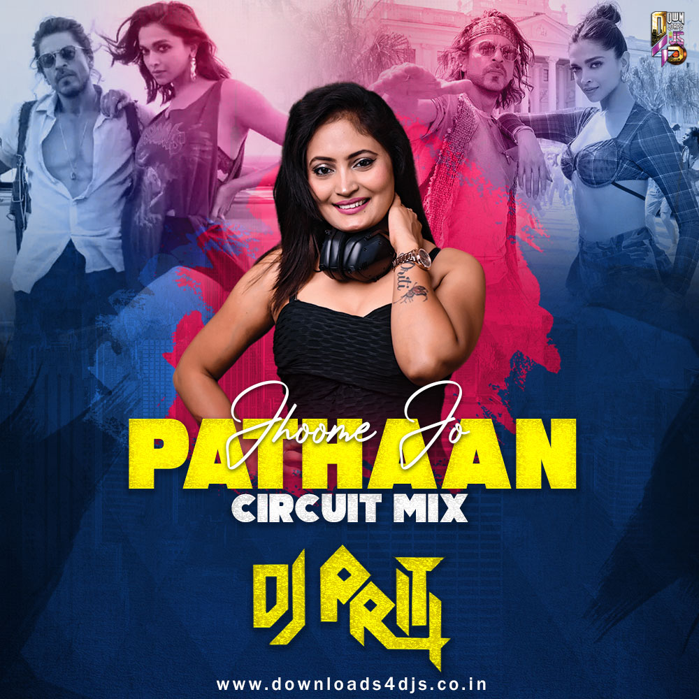 Jhoome Jo Pathaan (Circuit Mix) - DJ Priti