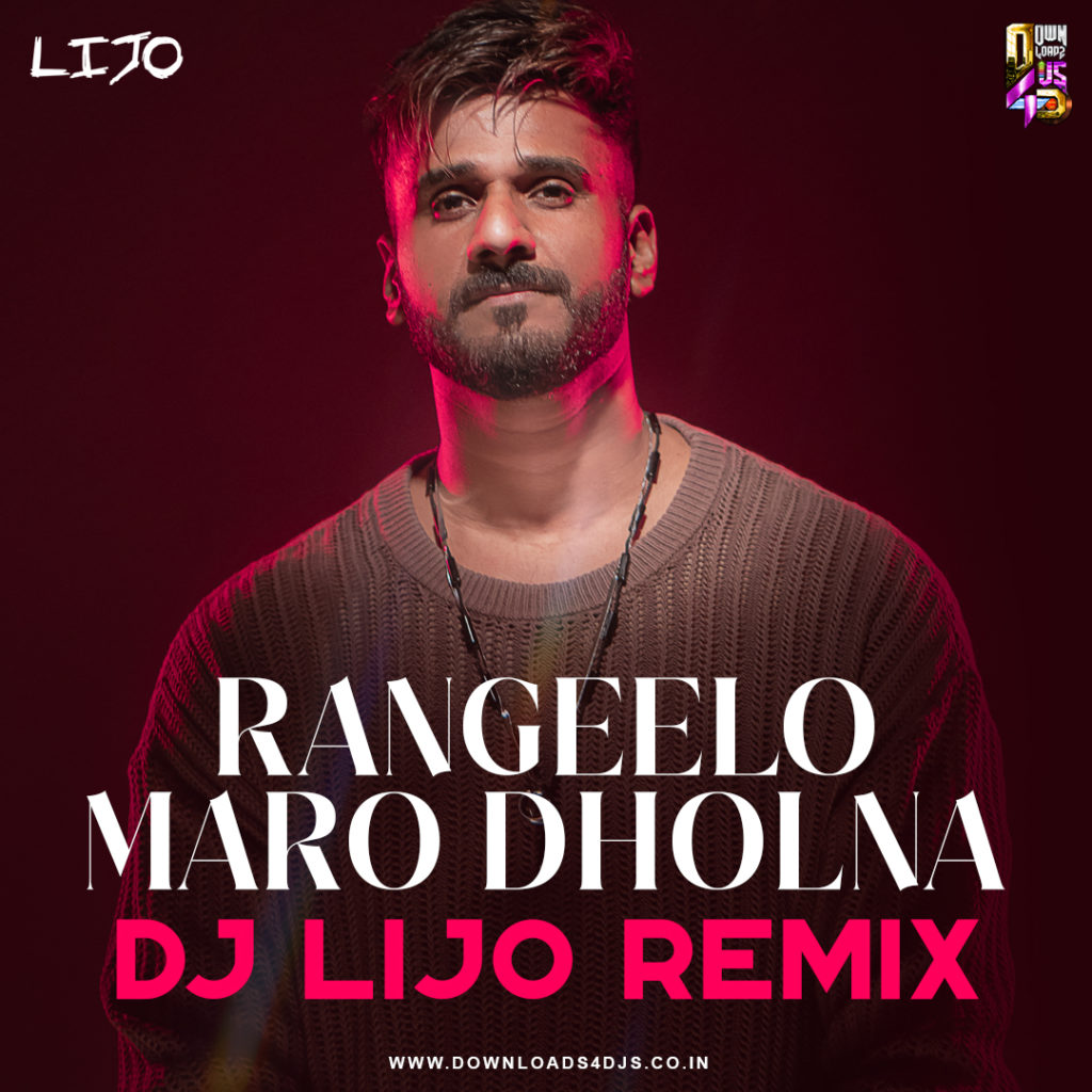 Rangeelo Maro Dholna - DJ LIJOs REMIX