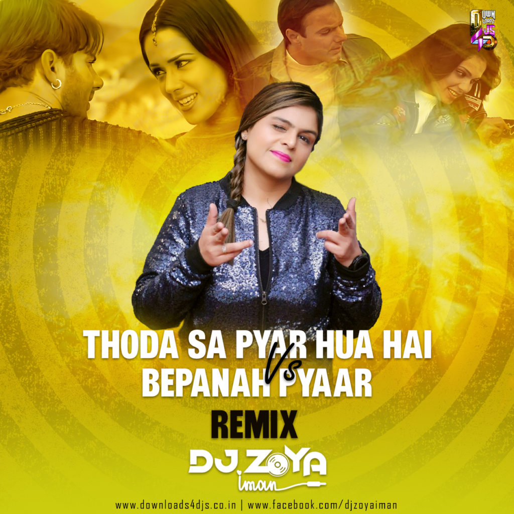 Thoda Sa Pyar Hua Hai Vs Bepanah Pyaar (Remix) - DJ Zoya