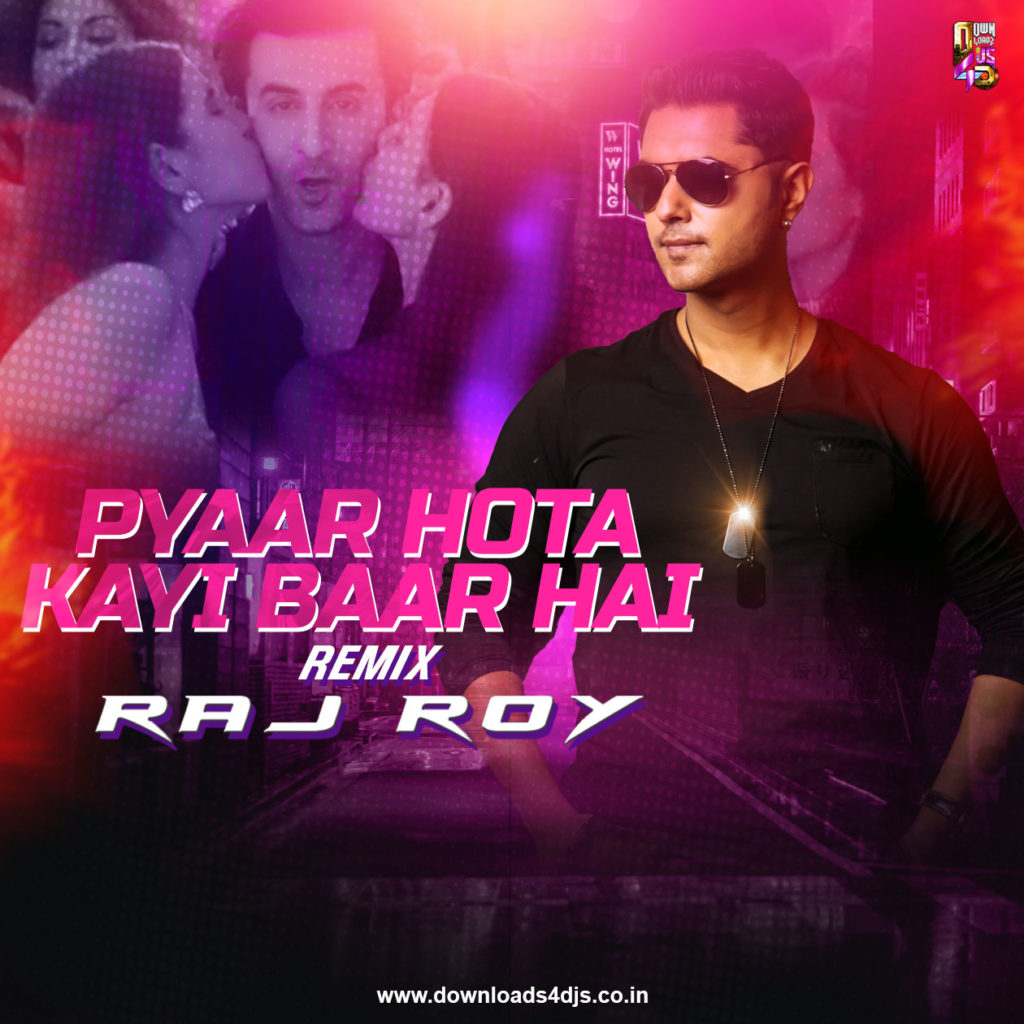 Pyaar Hota Kayi Baar Hai (Remix) - DJ Raj Roy