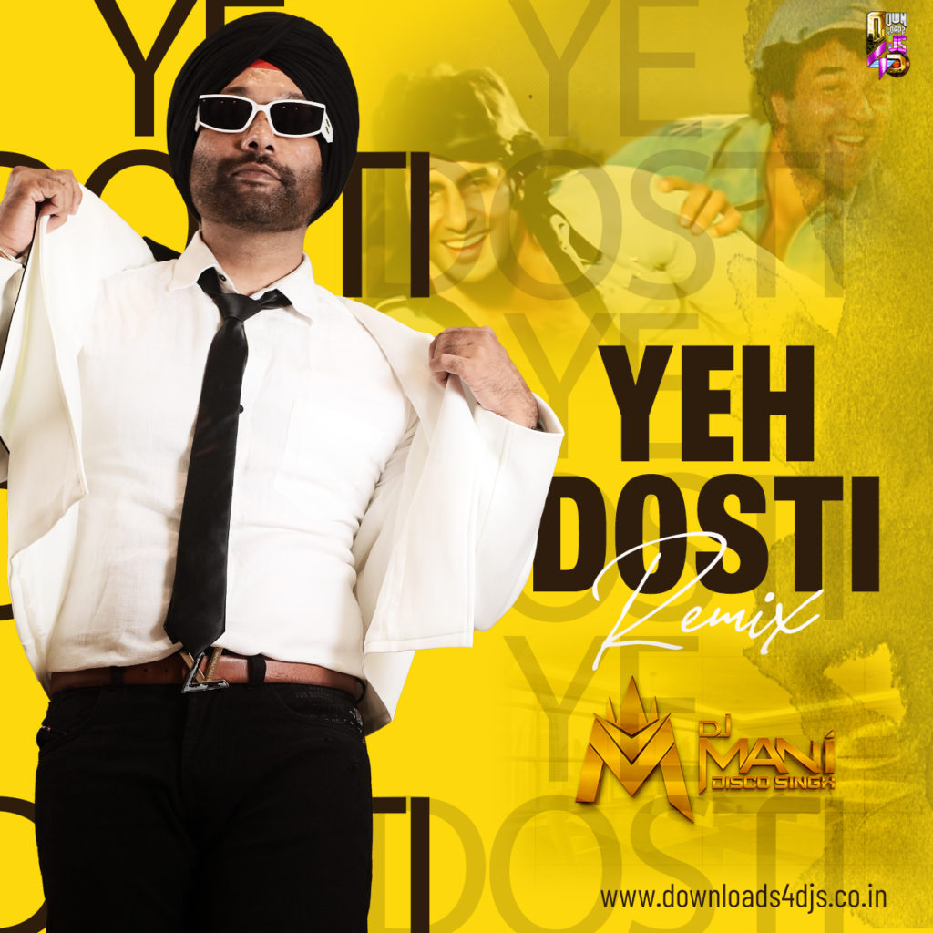 Yeh Dosti (Remix) - DJ Mani