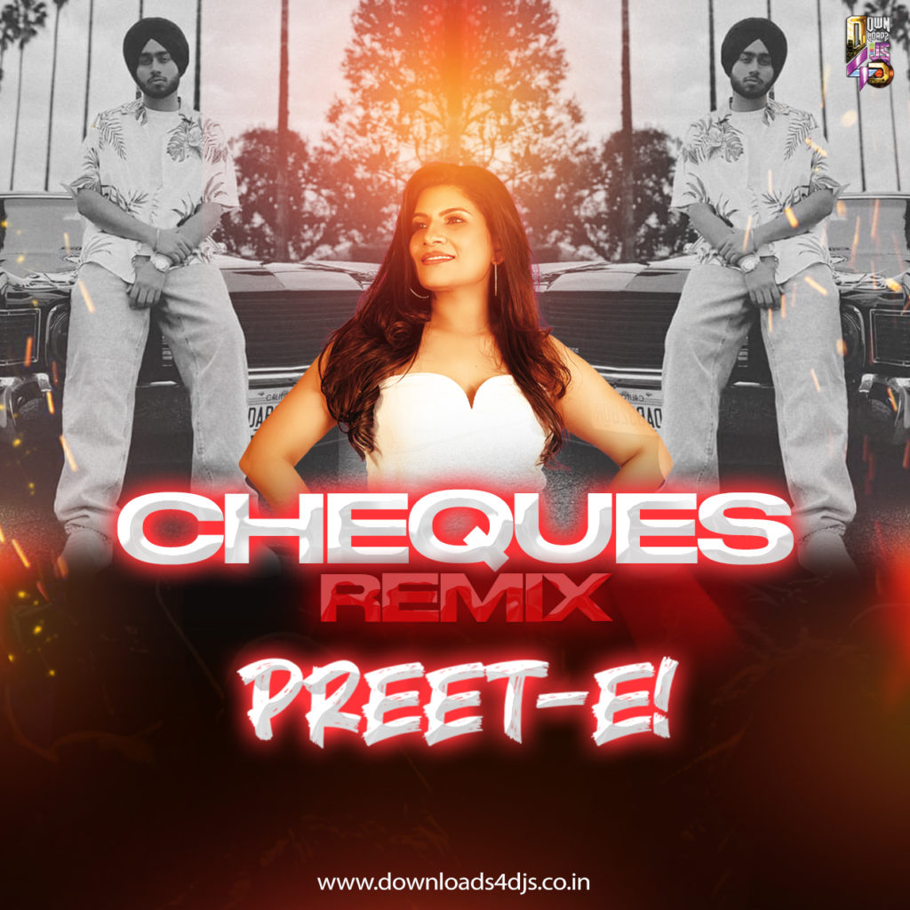CHEQUES (Remix)- DJ PREET-E!