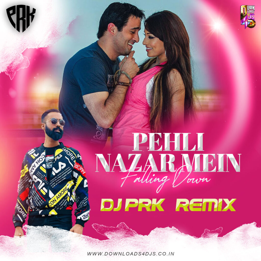 Pehli Nazar Mein (Falling Down) (Remix) - DJ Prk