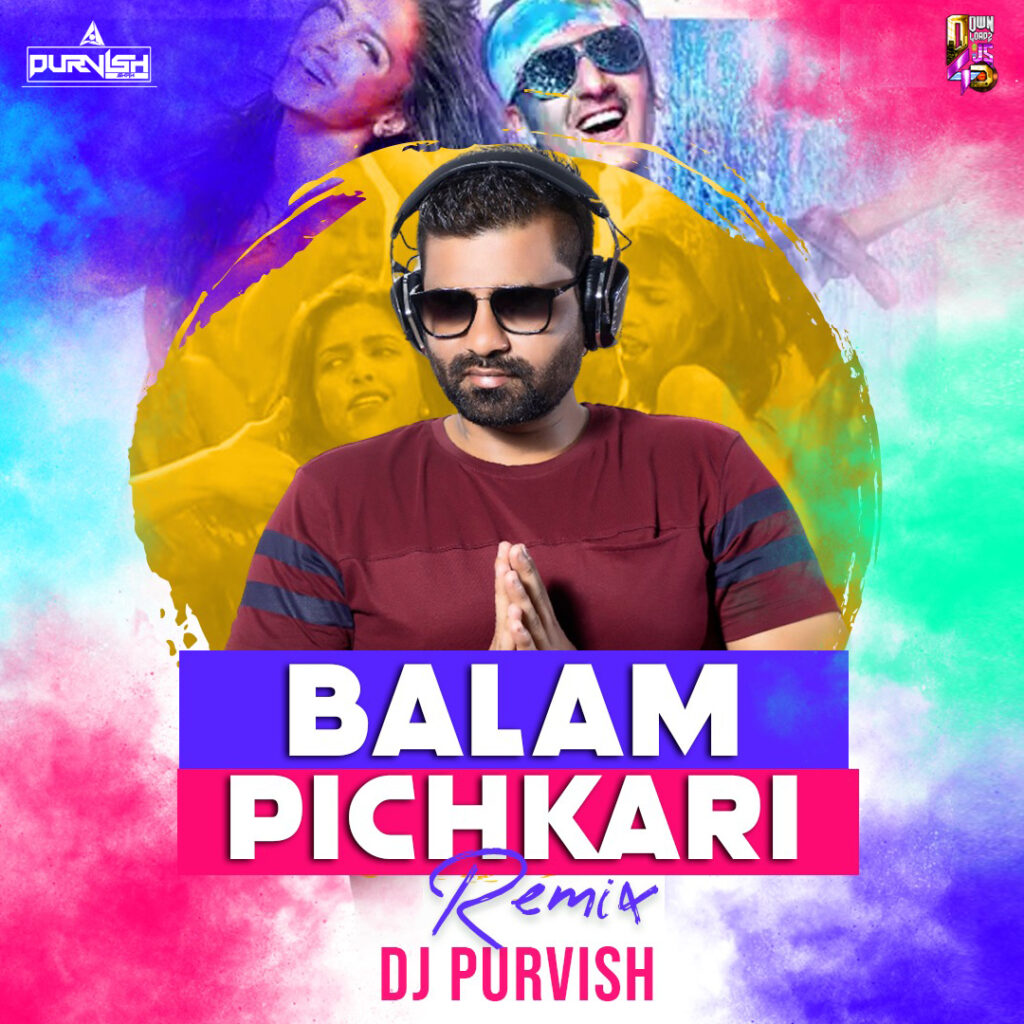 Balam Pichkari (Remix) - DJ Purvish