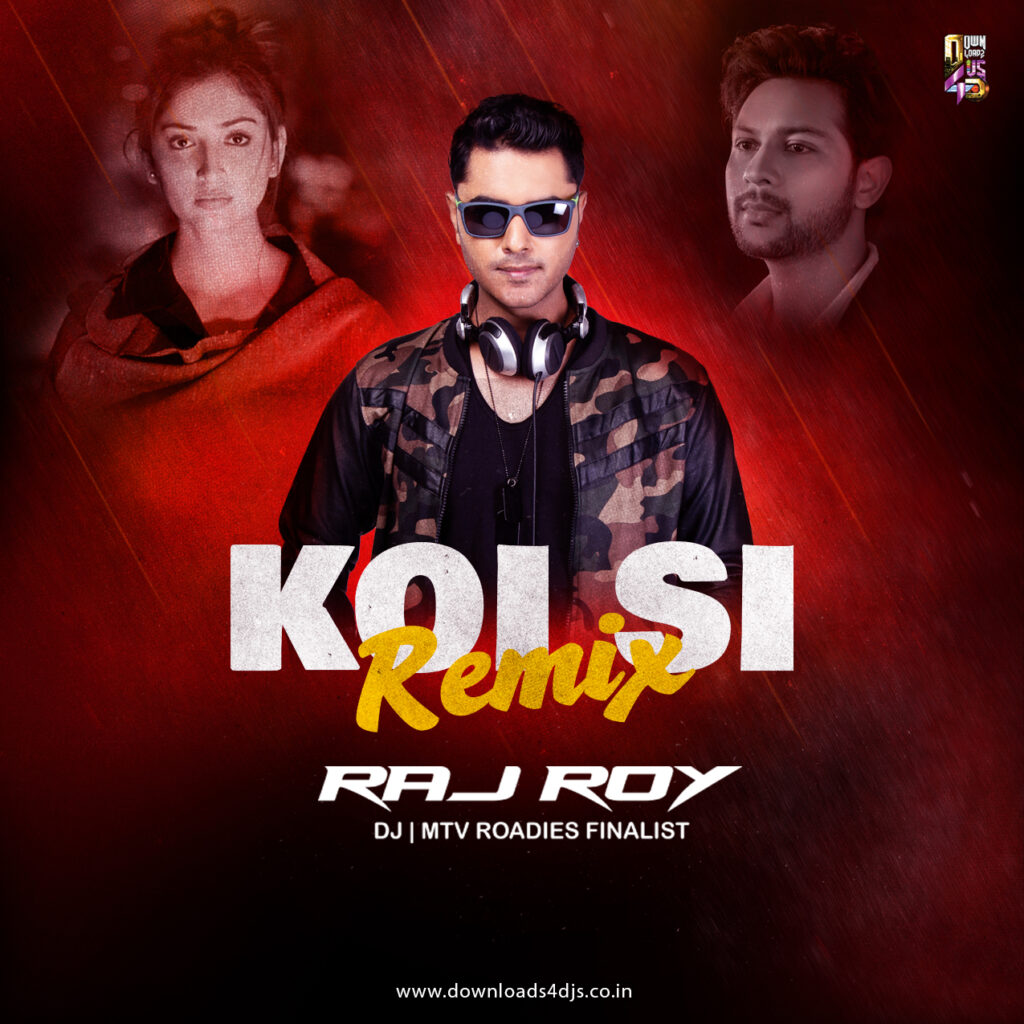 Koi Si (DJ Raj Roy Remix)