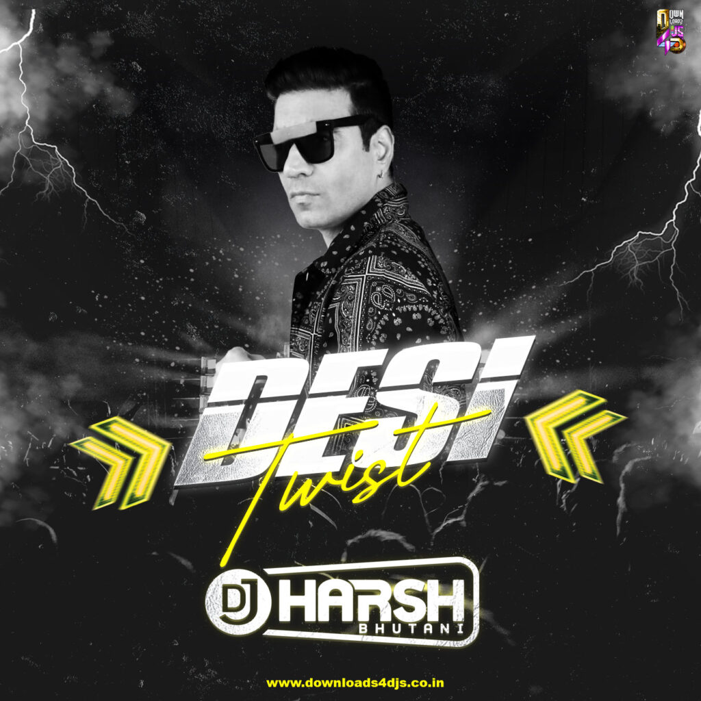 Desi Twist - DJ Harsh Bhutani | Remix Album | 2024