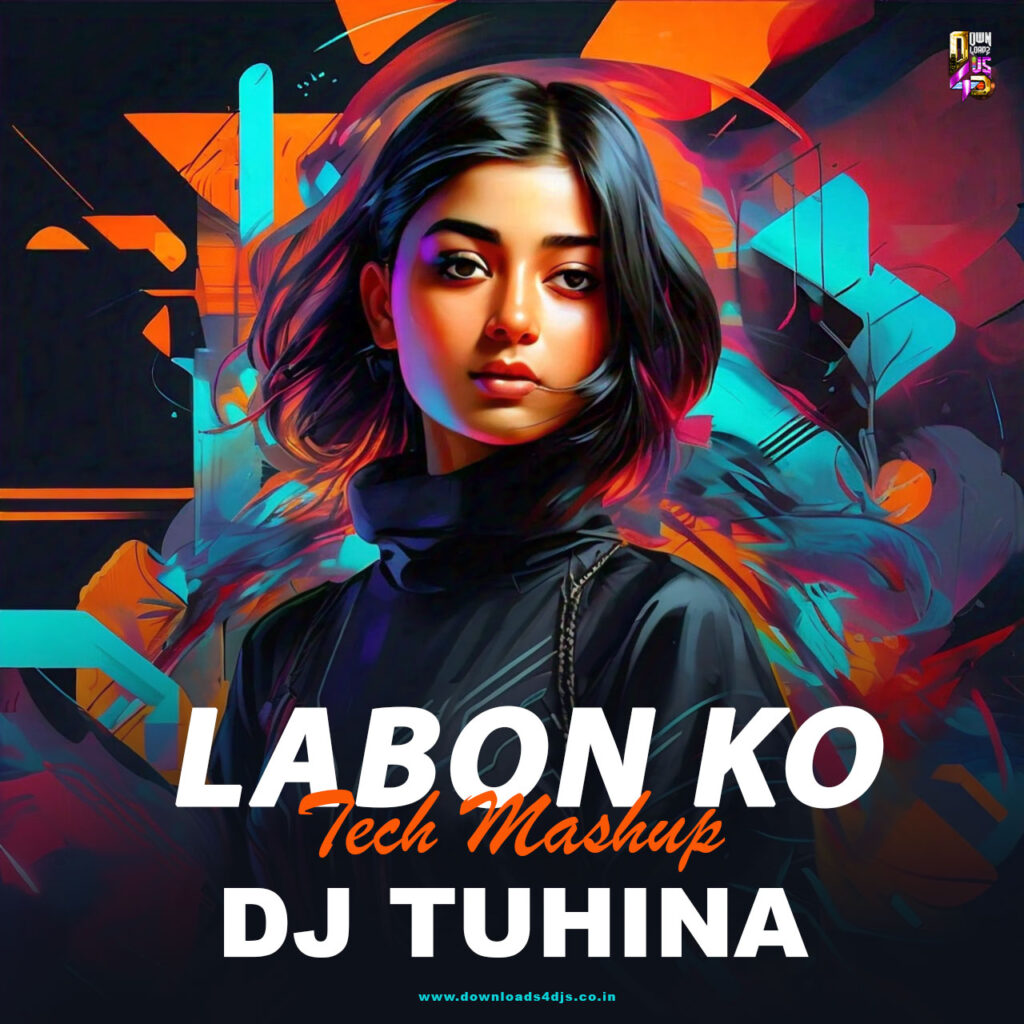 Labon Ko (Tech Mashup) - DJ Tuhina