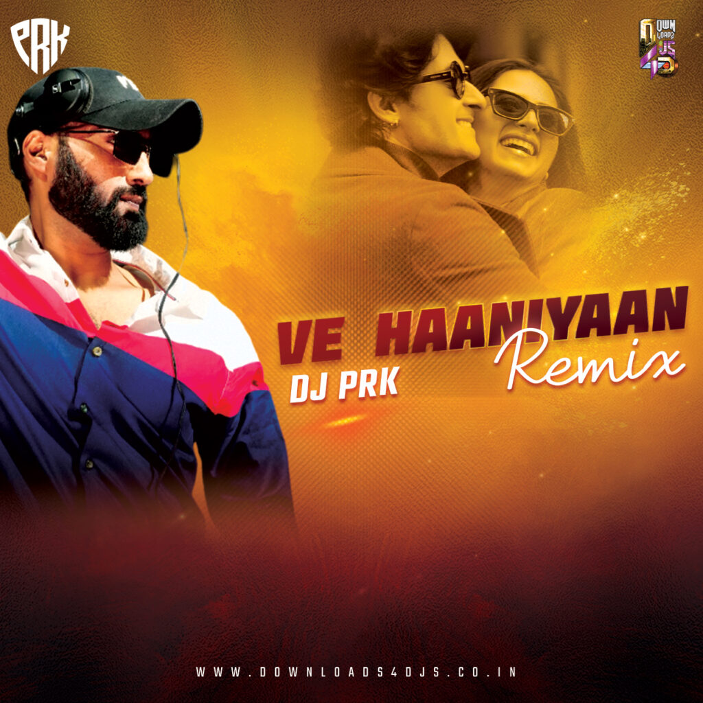 Ve Haaniyaan (Remix) - DJ PRK